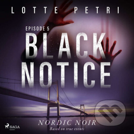 Audiokniha: Black Notice: Episode 5 (EN) (Lotte Petri). Saga Egmont, 2021 Audiokniha: Black Notice: Episode 5 (EN) (Lotte Petri). Saga Egmont, 2021