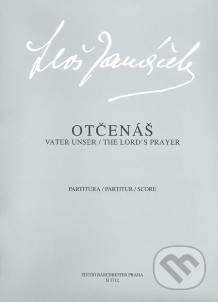 Kniha: Otčenáš (Leoš Janáček). Bärenreiter Praha, 2003 Kniha: Otčenáš (Leoš Janáček). Bärenreiter Praha, 2003
