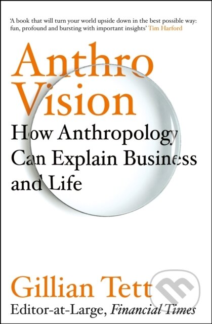 Kniha: Anthro-Vision (Gillian Tett). Random House, 2021 Kniha: Anthro-Vision (Gillian Tett). Random House, 2021
