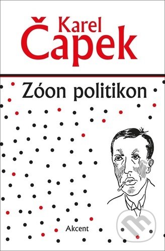 Kniha: Zóon politikon (Karel Čapek). Akcent, 2021 Kniha: Zóon politikon (Karel Čapek). Akcent, 2021