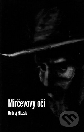 Kniha: Mirčevovy oči (Ondřej Hložek). Mgr. Pavel Kotrla, 2021 Kniha: Mirčevovy oči (Ondřej Hložek). Mgr. Pavel Kotrla, 2021