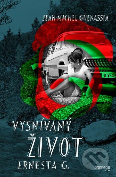 E-kniha: Vysnívaný život Ernesta G. (Jean-Michel Guenassia). Premedia E-kniha: Vysnívaný život Ernesta G. (Jean-Michel Guenassia). Premedia