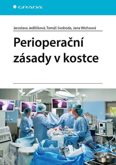 Kniha: Perioperační zásady v kostce (Jana Wichsová, Jaroslava Jedličková a Tomáš Svoboda). Grada, 2021 Kniha: Perioperační zásady v kostce (Jana Wichsová, Jaroslava Jedličková a Tomáš Svoboda). Grada, 2021