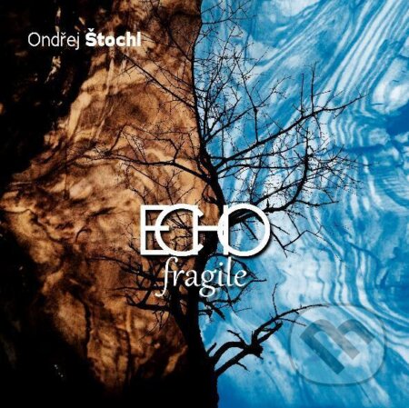 Hudební CD: Ondřej Štochl: ECHO fragile (Radioservis). Radioservis, 2021 Hudební CD: Ondřej Štochl: ECHO fragile (Radioservis). Radioservis, 2021