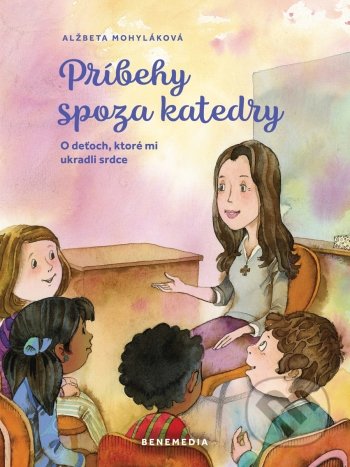 Kniha: Príbehy spoza katedry (Alžbeta Mohyláková). BeneMedia, 2021 Kniha: Príbehy spoza katedry (Alžbeta Mohyláková). BeneMedia, 2021