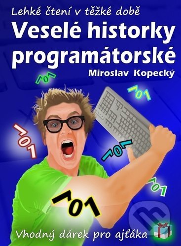 Kniha: Veselé historky programátorské (Miroslav Kopecký). Talent Pro ART, 2021 Kniha: Veselé historky programátorské (Miroslav Kopecký). Talent Pro ART, 2021