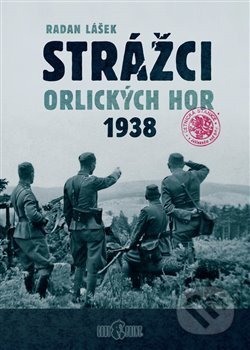 Kniha: Strážci Orlických hor 1938 (Radan Lášek). Codyprint, 2021 Kniha: Strážci Orlických hor 1938 (Radan Lášek). Codyprint, 2021