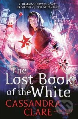 Kniha: The Lost Book of the White (Cassandra Clare a Wesley Chu). Simon & Schuster, 2021 Kniha: The Lost Book of the White (Cassandra Clare a Wesley Chu). Simon & Schuster, 2021