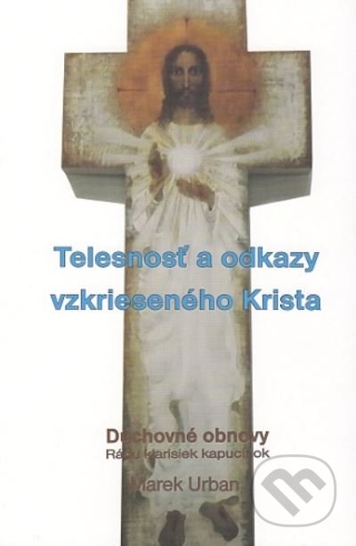 Kniha: Telesnosť a odkazy vzkrieseného Krista (Marek Urban). Rád klarisiek kapucínok na Slovensku, 2021 Kniha: Telesnosť a odkazy vzkrieseného Krista (Marek Urban). Rád klarisiek kapucínok na Slovensku, 2021