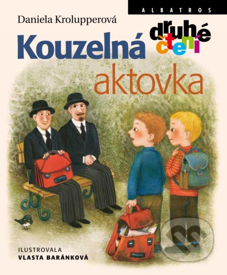 Kniha: Kouzelná aktovka (Daniela Krolupperová). Albatros CZ, 2021 Kniha: Kouzelná aktovka (Daniela Krolupperová). Albatros CZ, 2021