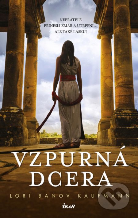Kniha: Vzpurná dcera (Lori Kaufmann Banov). Ikar CZ, 2021 Kniha: Vzpurná dcera (Lori Kaufmann Banov). Ikar CZ, 2021