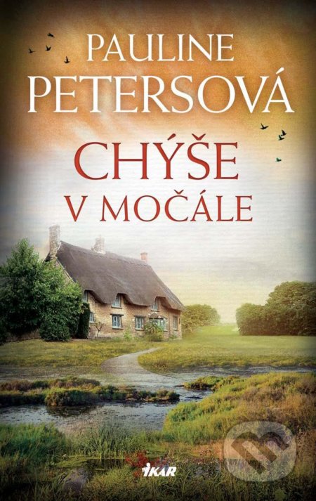 Kniha: Chýše v močále (Pauline Peters). Ikar CZ, 2021 Kniha: Chýše v močále (Pauline Peters). Ikar CZ, 2021