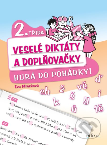 Kniha: Veselé diktáty a doplňovačky (2. třída) (Eva Mrázková). Edika, 2021 Kniha: Veselé diktáty a doplňovačky (2. třída) (Eva Mrázková). Edika, 2021