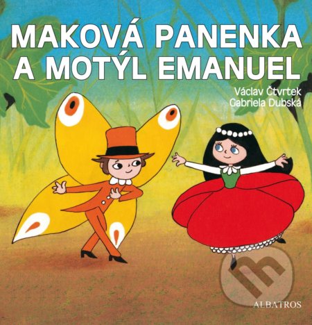 Kniha: Maková panenka a motýl Emanuel (Hana Doskočilová a Václav Čtvrtek). Albatros CZ, 2021 Kniha: Maková panenka a motýl Emanuel (Hana Doskočilová a Václav Čtvrtek). Albatros CZ, 2021