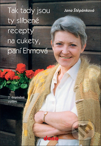 Kniha: Tak tady jsou ty slíbené recepty na cukety, paní Ehmová (Jana Štěpánková). Dona, 2021 Kniha: Tak tady jsou ty slíbené recepty na cukety, paní Ehmová (Jana Štěpánková). Dona, 2021
