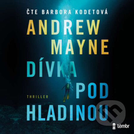 Audiokniha: Dívka pod hladinou (Andrew Mayne). Témbr, 2021 Audiokniha: Dívka pod hladinou (Andrew Mayne). Témbr, 2021