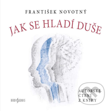 Audiokniha: Jak se hladí duše (František Novotný). Radioservis, 2021 Audiokniha: Jak se hladí duše (František Novotný). Radioservis, 2021