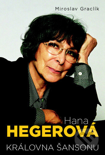 Kniha: Hana Hegerová (Miroslav Graclík). Edice knihy Omega, 2021 Kniha: Hana Hegerová (Miroslav Graclík). Edice knihy Omega, 2021