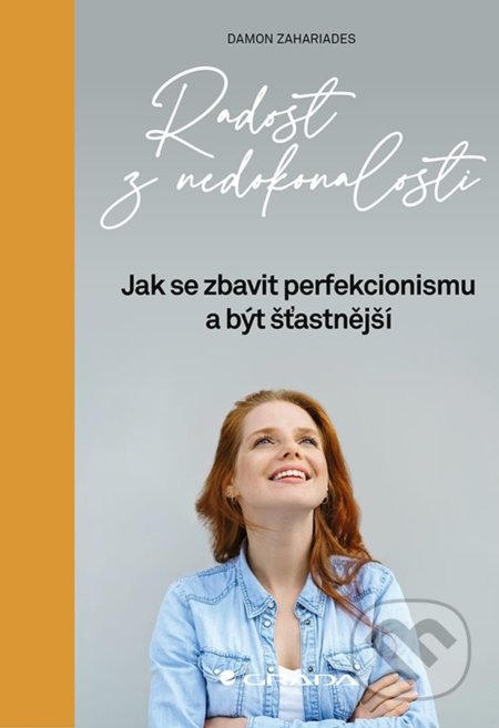 Kniha: Radost z nedokonalosti (Damon Zahariades). Grada, 2021 Kniha: Radost z nedokonalosti (Damon Zahariades). Grada, 2021
