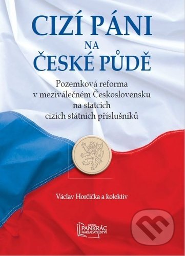 Cizí páni na české půdě - Václav Horčička, Agentura Pankrác, 2021