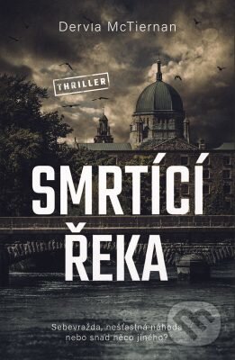 E-kniha: Smrtící řeka (Dervia McTiernan). Vendeta, 2019 E-kniha: Smrtící řeka (Dervia McTiernan). Vendeta, 2019