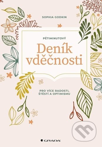 Kniha: Pětiminutový deník vděčnosti (Sophia Godkin). Grada, 2021 Kniha: Pětiminutový deník vděčnosti (Sophia Godkin). Grada, 2021