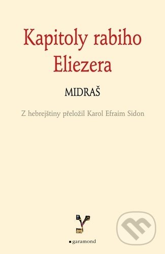 Kniha: Kapitoly rabiho Eliezera (Karol Efraim Sidon). Garamond, 2021 Kniha: Kapitoly rabiho Eliezera (Karol Efraim Sidon). Garamond, 2021