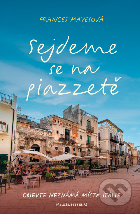 E-kniha: Sejdeme se na piazzetě (Frances Mayes), 2021 E-kniha: Sejdeme se na piazzetě (Frances Mayes), 2021