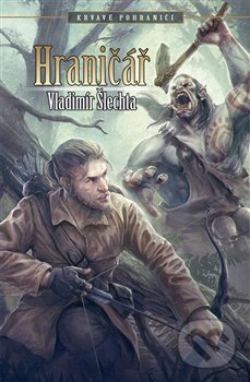 Kniha: Hraničář (Vladimír Šlechta). Brokilon, 2021 Kniha: Hraničář (Vladimír Šlechta). Brokilon, 2021