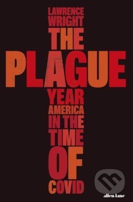 Kniha: The Plague Year (Lawrence Wright). Allen Lane, 2021 Kniha: The Plague Year (Lawrence Wright). Allen Lane, 2021