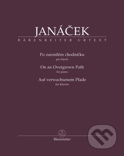 Kniha: Po zarostlém chodníčku (Leoš Janáček). Bärenreiter Praha, 2021 Kniha: Po zarostlém chodníčku (Leoš Janáček). Bärenreiter Praha, 2021
