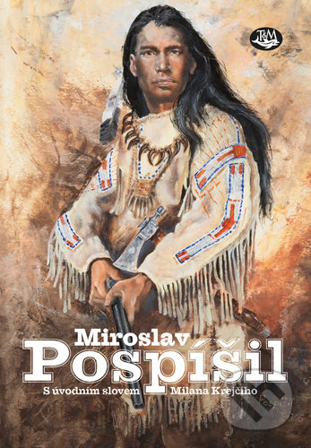Kniha: Miroslav Pospíšil (Milan Krejčí). Toužimský & Moravec, 2021 Kniha: Miroslav Pospíšil (Milan Krejčí). Toužimský & Moravec, 2021