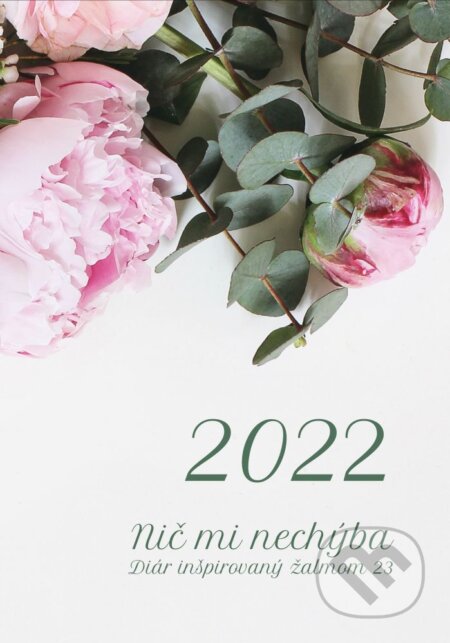 Diár pre veriacu ženu 2022: Nič mi nechýba - Miroslava Kilianová, Anna Berthotyová, Don Bosco, 2021