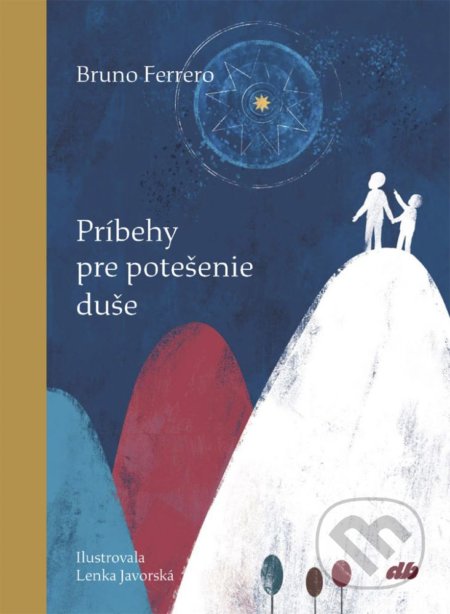 Kniha: Príbehy pre potešenie duše (Bruno Ferrero). Don Bosco, 2021 Kniha: Príbehy pre potešenie duše (Bruno Ferrero). Don Bosco, 2021