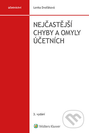 E-kniha: Nejčastější chyby a omyly účetních (Lenka Dvořáková). Wolters Kluwer ČR, 2021 E-kniha: Nejčastější chyby a omyly účetních (Lenka Dvořáková). Wolters Kluwer ČR, 2021
