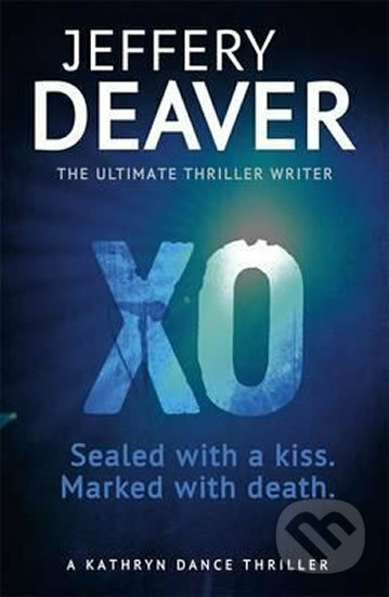 Kniha: XO: Kathryn Dance (Jeffery Deaver). Hodder and Stoughton, 2013 Kniha: XO: Kathryn Dance (Jeffery Deaver). Hodder and Stoughton, 2013
