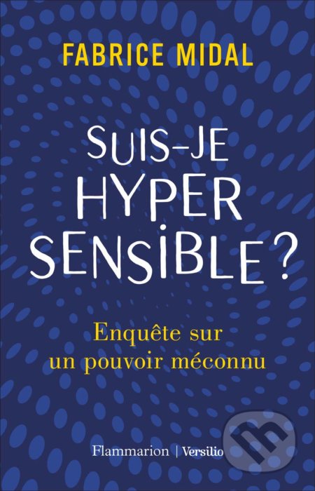 Kniha: Suis-Je Hypersensible ? (Fabrice Midal). Flammarion, 2021 Kniha: Suis-Je Hypersensible ? (Fabrice Midal). Flammarion, 2021