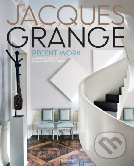 Kniha: Jacques Grange: Recent Work (Pierre Passebon). Flammarion, 2021 Kniha: Jacques Grange: Recent Work (Pierre Passebon). Flammarion, 2021