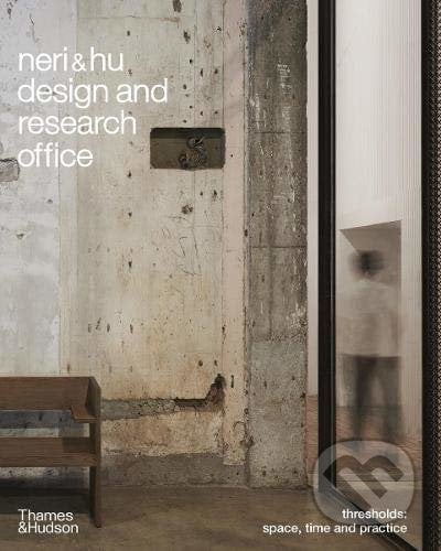 Neri&Hu Design and Research Office - Rossana Hu, Lyndon Neri, Thames & Hudson, 2021