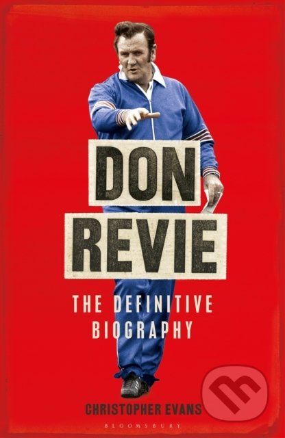 Kniha: Don Revie (Christopher Evans). Bloomsbury, 2021 Kniha: Don Revie (Christopher Evans). Bloomsbury, 2021