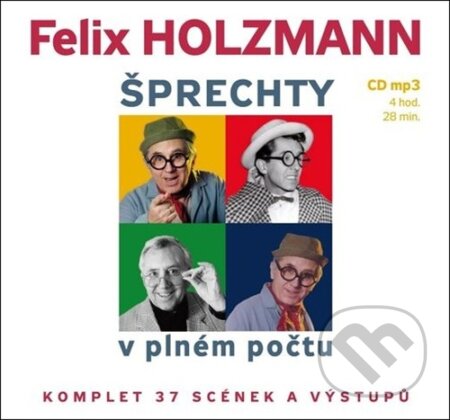 Audiokniha: Šprechty v plném počtu - Komplet 37 scének a výstupů (Felix Holzmann). Supraphon, 2021 Audiokniha: Šprechty v plném počtu - Komplet 37 scének a výstupů (Felix Holzmann). Supraphon, 2021