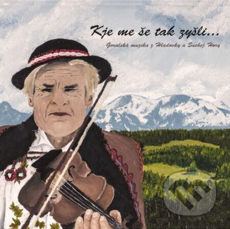 Hudobné CD: Goralská musika z Hladovky a Suchej hory: Kje me še tak zyšľi (Hudobné albumy). Hudobné albumy, 2021 Hudobné CD: Goralská musika z Hladovky a Suchej hory: Kje me še tak zyšľi (Hudobné albumy). Hudobné albumy, 2021