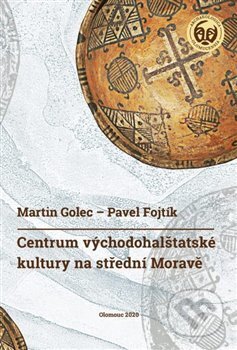 Kniha: Centrum východohalštatské kultury na střední Moravě (Martin Golec a Pavel Fojtík). Univerzita Palackého v Olomouci, 2021 Kniha: Centrum východohalštatské kultury na střední Moravě (Martin Golec a Pavel Fojtík). Univerzita Palackého v Olomouci, 2021
