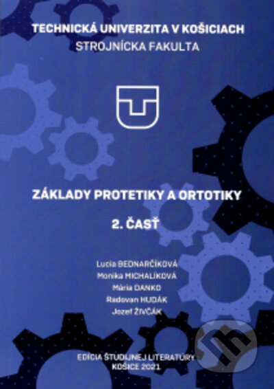 Kniha: Základy protetiky a ortotiky 2.časť (Ľucia Bednarčiková, Jozef Živčák, Mária Danko, Monika Michalíková a Radovan Hudák). Elfa Kosice, 2021 Kniha: Základy protetiky a ortotiky 2.časť (Ľucia Bednarčiková, Jozef Živčák, Mária Danko, Monika Michalíková a Radovan Hudák). Elfa Kosice, 2021