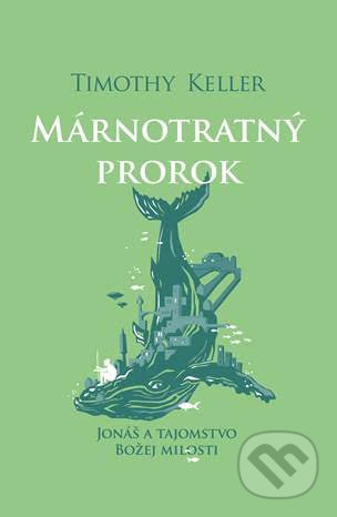 Kniha: Márnotratný prorok (Timothy Keller). Slovenské evanjelizačné stredisko (EVS), 2021 Kniha: Márnotratný prorok (Timothy Keller). Slovenské evanjelizačné stredisko (EVS), 2021