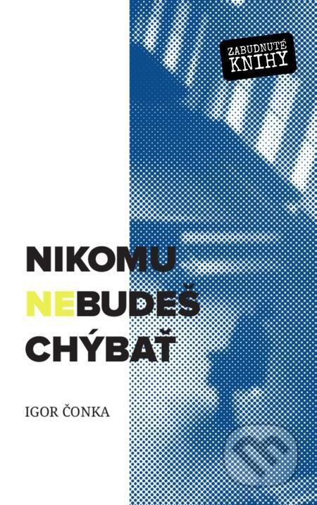 E-kniha: Nikomu nebudeš chýbať (Igor Čonka). Zabudnuté knihy E-kniha: Nikomu nebudeš chýbať (Igor Čonka). Zabudnuté knihy
