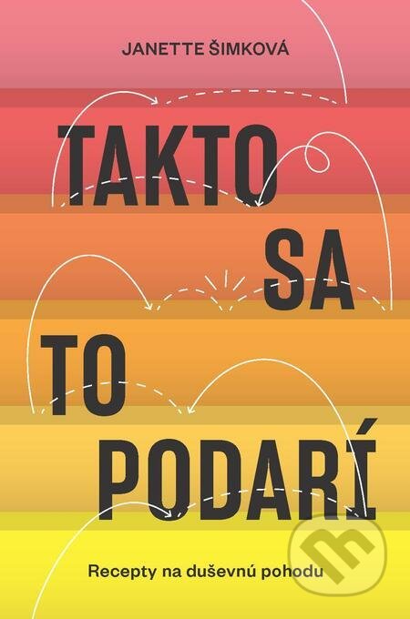 E-kniha: Takto sa to podarí (Janette Šimková). Slovart, 2021 E-kniha: Takto sa to podarí (Janette Šimková). Slovart, 2021
