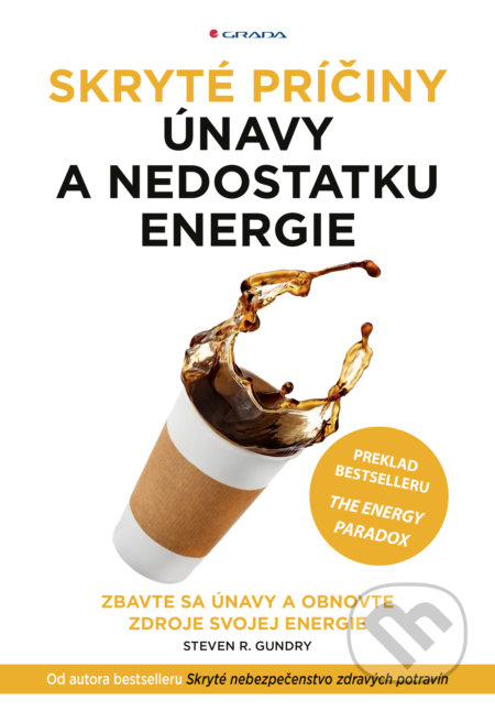 Kniha: Skryté príčiny únavy a nedostatku energie (Steven R. Gundry). Grada, 2021 Kniha: Skryté príčiny únavy a nedostatku energie (Steven R. Gundry). Grada, 2021
