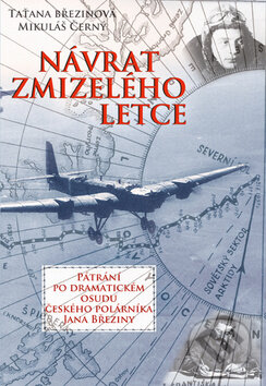 Kniha: Návrat zmizelého letce (Taťana Březinová a Mikuláš Černý). Rybka Publishers, 2010 Kniha: Návrat zmizelého letce (Taťana Březinová a Mikuláš Černý). Rybka Publishers, 2010