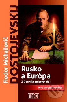Kniha: Rusko a Európa (Fiodor Michajlovič Dostojevskij). Európa, 2010 Kniha: Rusko a Európa (Fiodor Michajlovič Dostojevskij). Európa, 2010